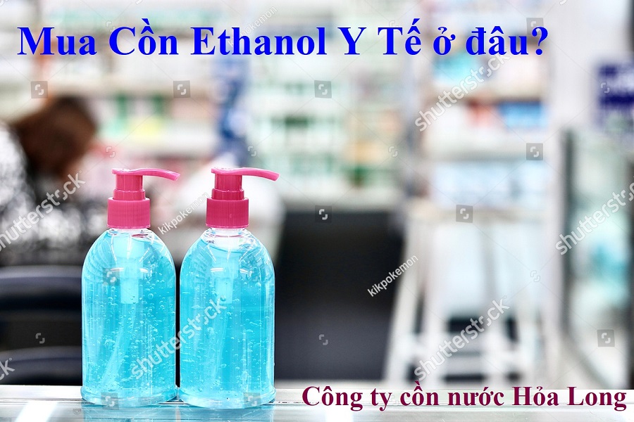 Mua Cồn Ethanol Y Tế ở đâu?  | Công ty Cồn nước Hỏa Long Alcohol